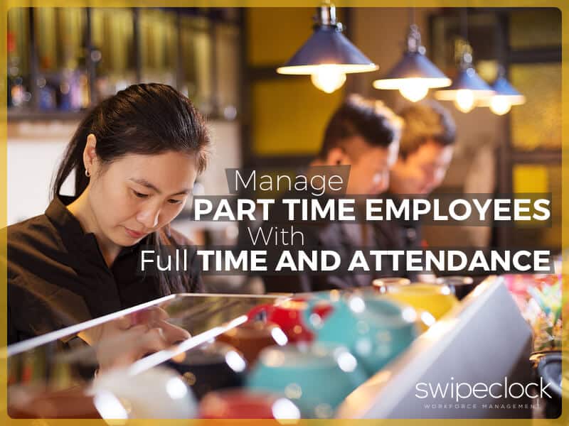 manage part time employees with time and attendance